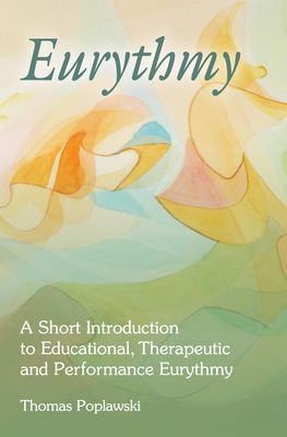 Eurythmy - A Short Introduction to Educational, Therapeutic and Performance Eurythmy (Poplawski Thomas)(Paperback / softback)