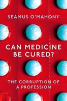 Can Medicine Be Cured? - The Corruption of a Profession (O'Mahony Seamus)(Paperback / softback)