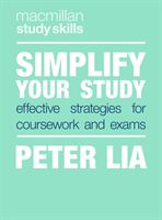 Simplify Your Study - Effective Strategies for Coursework and Exams (Lia Peter)(Paperback / softback)