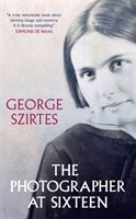 Photographer at Sixteen (Szirtes George)(Paperback / softback)
