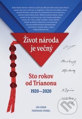 Život národa je večný/Sto rokov od Trianonu 1920 - 2020 - Ján Vrábel, Ferdinand Gábor