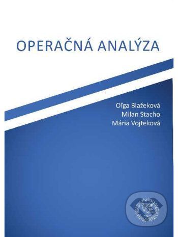 Operačná analýza - Oľga Blažeková, Milan Stacho, Mária Vojteková