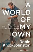 World of My Own - The First Ever Non-Stop Solo Round the World Voyage (Knox-Johnston Robin)(Paperback / softback)
