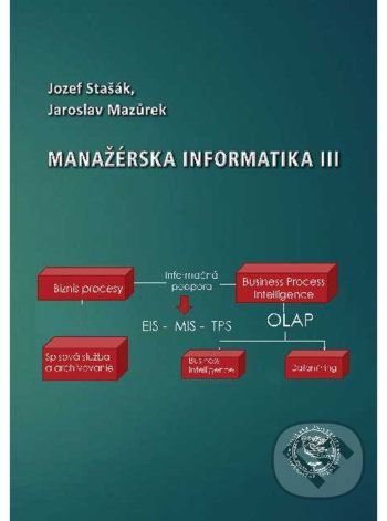 Manažérska informatika III - Jozef Stašák, Jaroslav Mazůrek