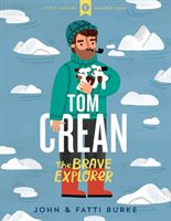 Tom Crean: The Brave Explorer - Little Library 4 (Burke John)(Pevná vazba)