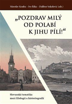 „Pozdrav milý od Polabí k jihu pílí!“ - Kouba Miroslav;Říha Ivo;Sokolović Dalibor, Brožovaná