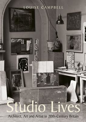Studio Lives - Architect, Art and Artist in 20th-Century Britain (Campbell Louise)(Pevná vazba)