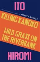 KILLING KANOKO & WILD GRASS ON RIVERBANK (HIROMI ITO)(Paperback)