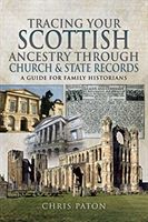 Tracing Your Scottish Ancestry through Church and States Records - A Guide for Family Historians (Paton Chris)(Paperback / softback)