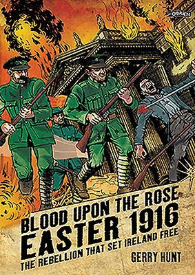Blood Upon the Rose - Easter 1916: The Rebellion That Set Ireland Free (Hunt Gerry)(Paperback / softback)