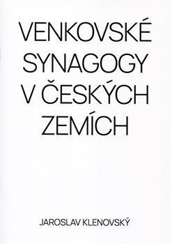 Venkovské synagogy v Českých zemích - Klenovský Jaroslav, Brožovaná