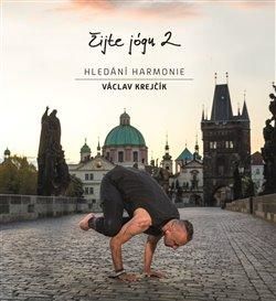 Žijte jógu 2. Hledání harmonie - Krejčík Václav;Petrikovičová Lenka, Brožovaná