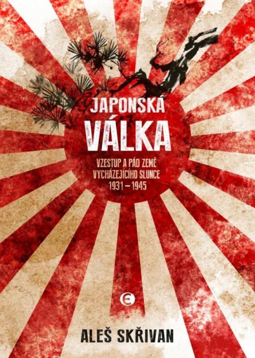 Japonská válka - Vzestup a pád Země vycházejícího slunce 1931-1945 - Skřivan Aleš, Vázaná