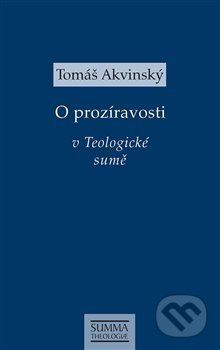 O prozíravosti v Teologické sumě - Tomáš Akvinský