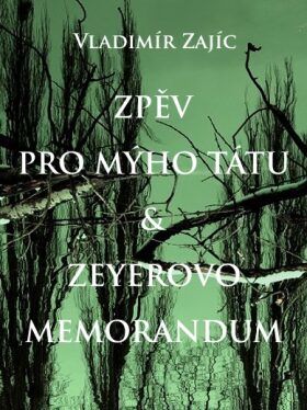 Zpěv pro mýho tátu & Zeyerovo memorandum - Zajíc Vladimír - e-kniha