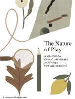 Nature of Play - A handbook of nature-based activities for all seasons (Aguilar Delfina)(Paperback / softback)