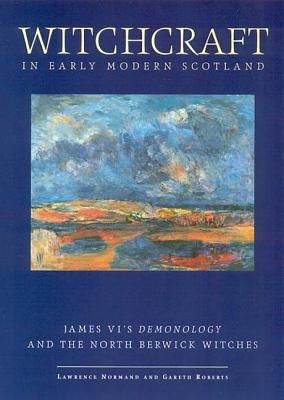 Witchcraft in Early Modern Scotland - James VI's Demonology and the North Berwick Witches (Normand Lawrence)(Paperback / softback)