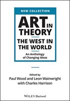 Art in Theory - The West and the World - An Anthology of Changing Ideas (Harrison Charles)(Paperback)