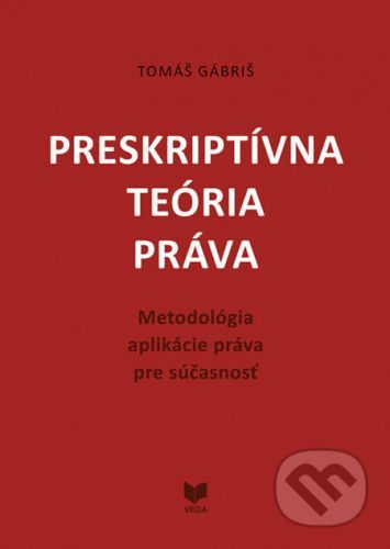 Preskriptívna teória práva - Tomáš Gábriš