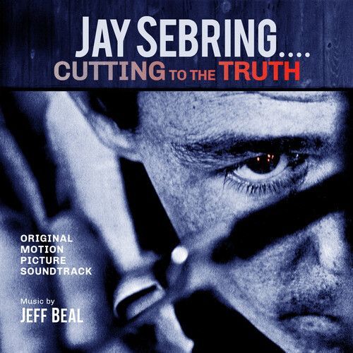 Jay Sebring - Cutting To The Truth: Original Motion Picture Soundtrack (Jeff Beal) (CD)