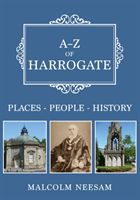 A-Z of Harrogate - Places-People-History (Neesam Malcolm)(Paperback / softback)