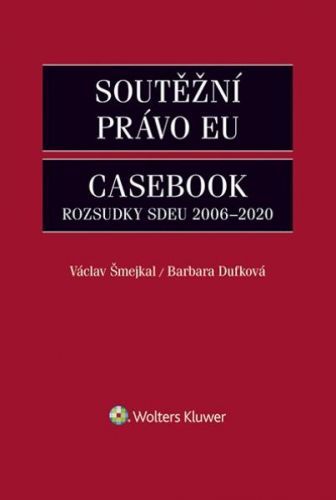 Soutěžní právo EU – Casebook - Šmejkal Václav;Dufková Barbara