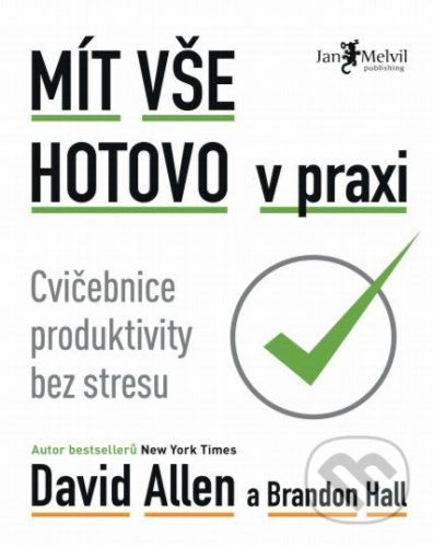Mít vše hotovo v praxi - Brandon Hall, David Allen