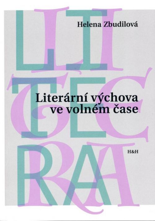 Literární výchova ve volném čase - Zbudilová Helena, Brožovaná