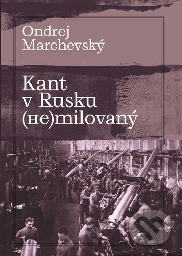 Kant v Rusku (ne)milovaný - Ondrej Marchevský