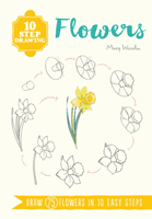 10 Step Drawing: Flowers - Draw 75 Flowers in 10 Easy Steps (Woodin Mary)(Paperback / softback)