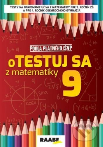 Otestuj sa z matematiky 9 - Silvia Bodláková