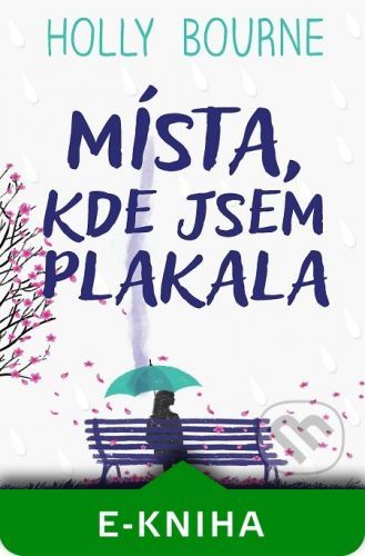 Místa, kde jsem plakala - Holly Bourne