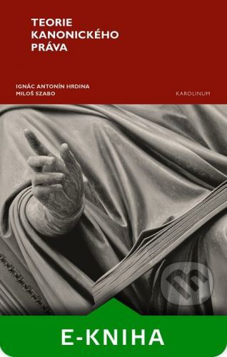 Teorie kanonického práva - Ignác Antonín Hrdina, Miloš Szabo