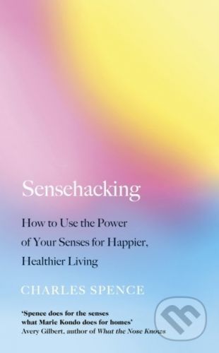 Sensehacking - Charles Spence