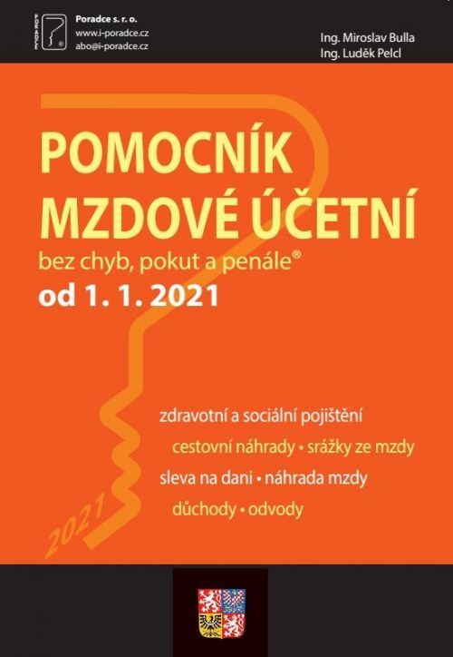 Pomocník mzdové účetní k 1. 1. 2021 - Přehled sazeb, parametrů, vzorových výpočtů a zdaněn