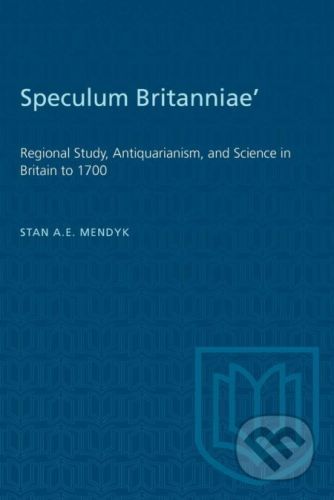 Speculum Britanniae' - Stan A.E. Mendyk
