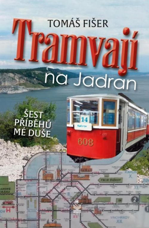 Tramvají na jadran - Šest příběhů mé duše - Fišer Tomáš, Vázaná