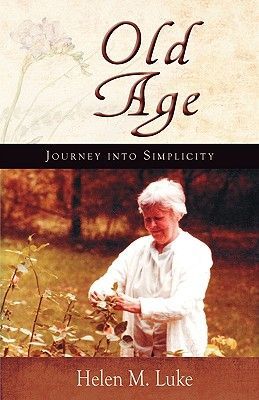 Old Age: Journey Into Simplicity (Luke Helen)(Paperback)