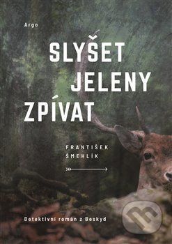 Slyšet jeleny zpívat - František Šmehlík