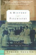 History of Psychiatry - From the Era of the Asylum to the Age of Prozac (Shorter Edward)(Paperback)
