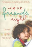 We're Friends, Right? - Inside Kid's Culture (Corsaro William A. PhD)(Paperback)