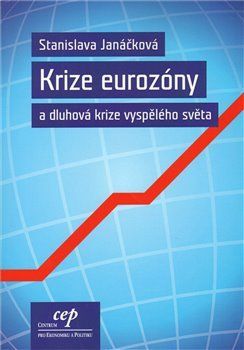 Krize eurozóny a dluhová krize vyspělého světa - Stanislava Janáčková, Brožovaná