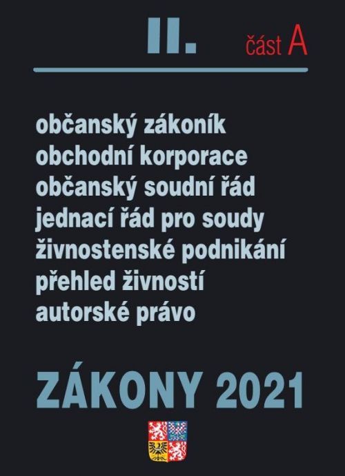 Zákony IIA/2021 Občanský zákoník - Obchodní korporace, Občanský soudní řád, Jednací řád pr