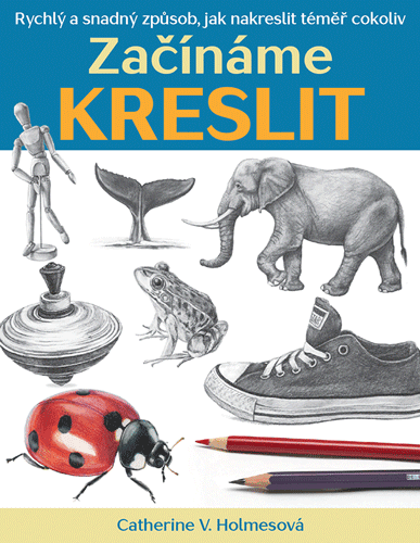 Začínáme kreslit - Catherine V. Holmesová, Brožovaná