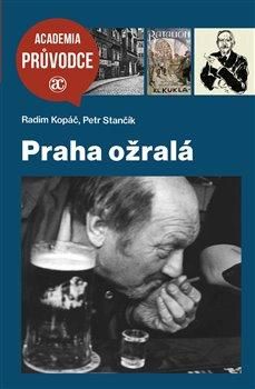 Praha ožralá - Kopáč Radim;Stančík Petr, Brožovaná