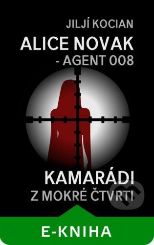 Alice Novak – agent 008 / Kamarádi z mokré čtvrti - Jiljí Kocian