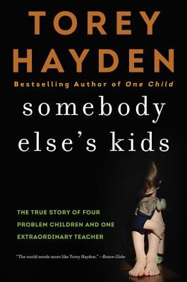 Somebody Else's Kids: The True Story of Four Problem Children and One Extraordinary Teacher (Hayden Torey)(Paperback)
