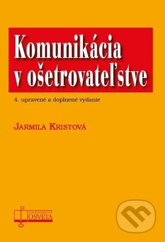 Komunikácia v ošetrovateľstve - Jarmila Kristová