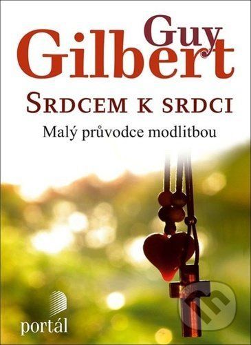 Srdcem k srdci - Guy Gilbert