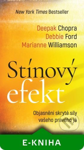 Stínový efekt - Deepak Chopra, Debbie Ford, Marianne Williamson